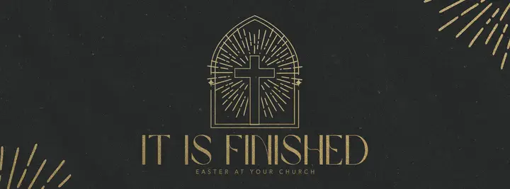 It Is Finished | Easter At Your Church: facebook cover
