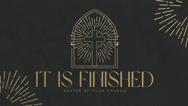 It Is Finished | Easter At Your Church: HD slide
