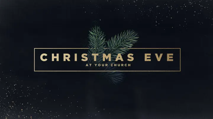 Christmas Eve At Your Church: 4K slide