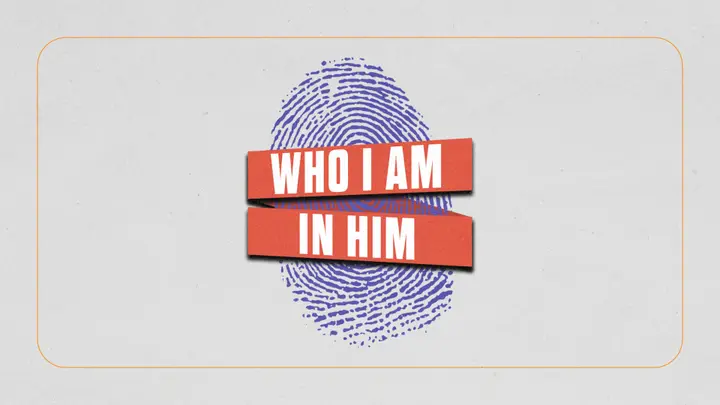 Who I Am In Him: 4K slide