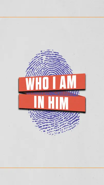 Who I Am In Him: story