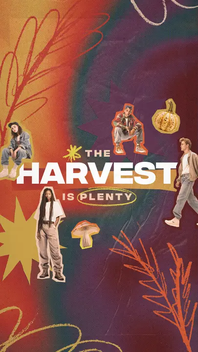 The Harvest is Plenty: story