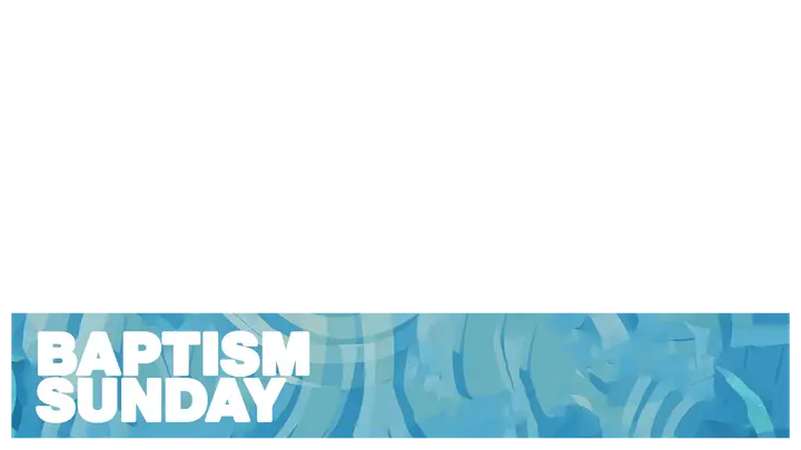 Baptism Sunday: lower third