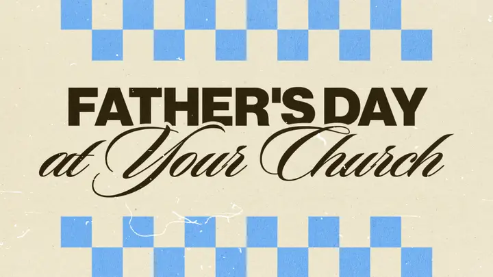 Father’s Day At Your Church: 4K slide