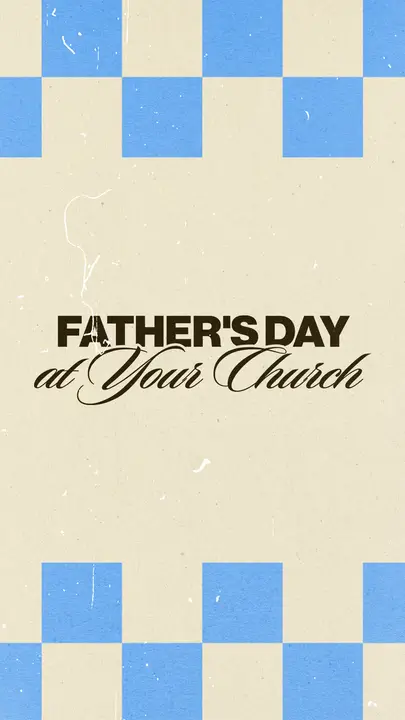 Father’s Day At Your Church: story