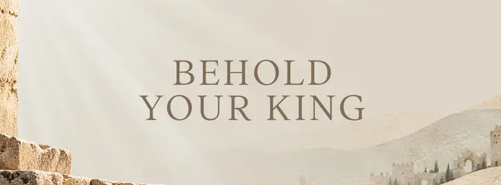 Behold Your King: facebook cover