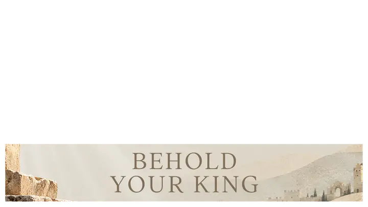 Behold Your King: lower third