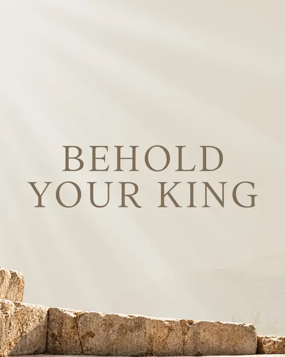 Behold Your King: social post