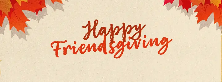 Happy Friendsgiving: facebook cover