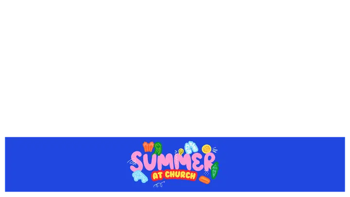 Summer at Church: lower third