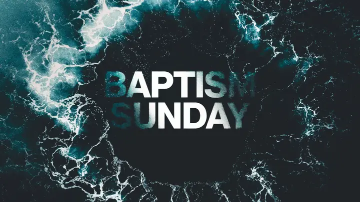 Baptism Sunday: 4K slide