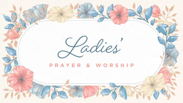 Ladies Prayer & Worship: 4K slide