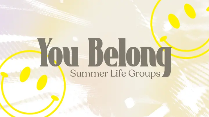You Belong: Summer Life Groups: 4K slide