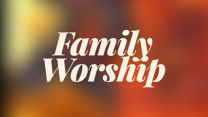 Family Worship: 4K slide