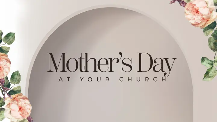 Mother’s Day At Your Church: 4K slide