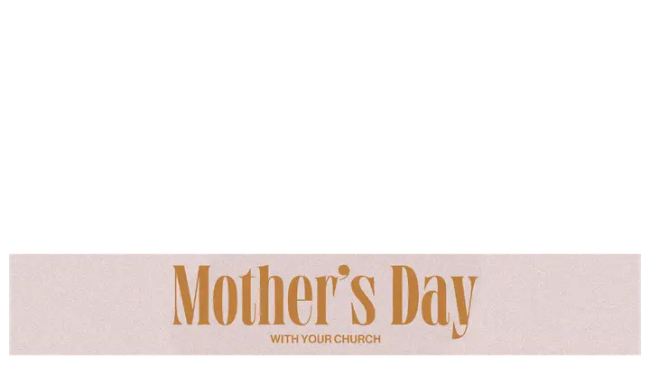 Mother’s Day With Your Church: lower third