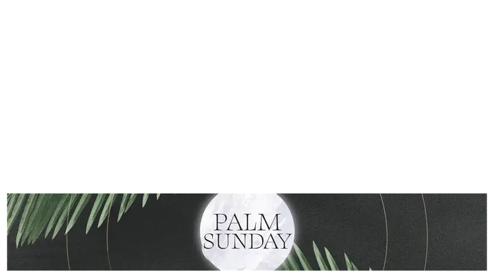 Palm Sunday: lower third