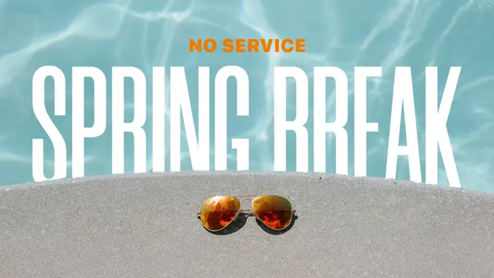 No Service Spring Break: 4K slide