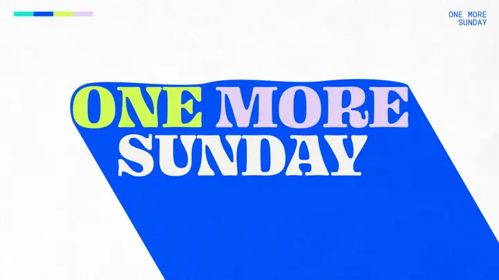 One More Sunday: 4K slide