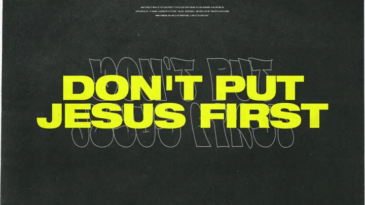 Don’t Put Jesus First: 4K slide