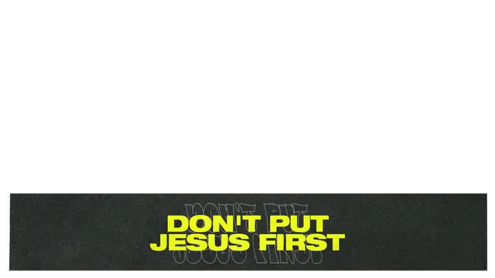 Don’t Put Jesus First: lower third