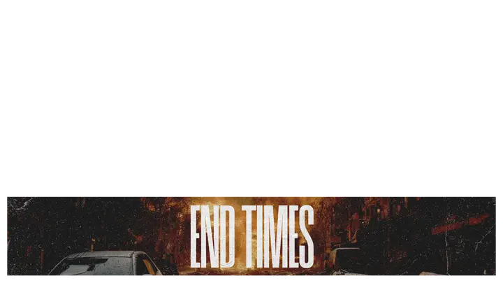 End Times: lower third