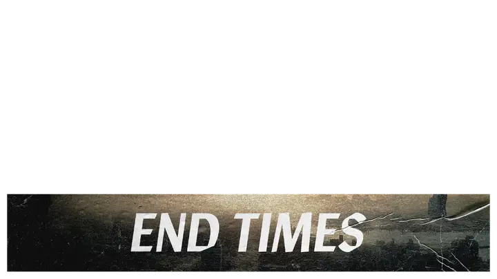 End Times: lower third