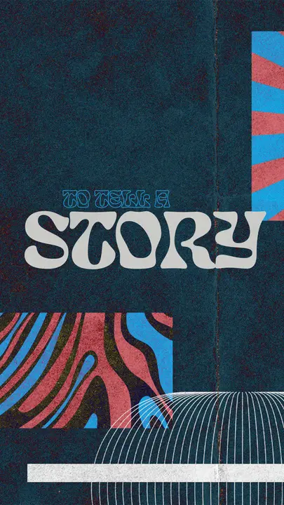 To Tell A Story: story