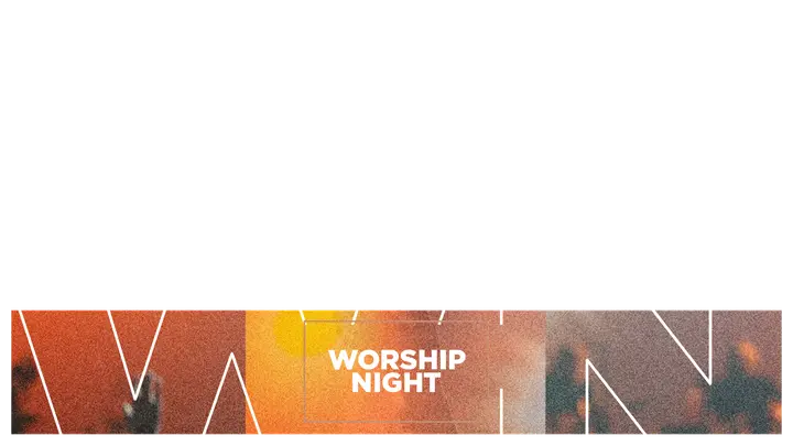 Worship Night: lower third 2