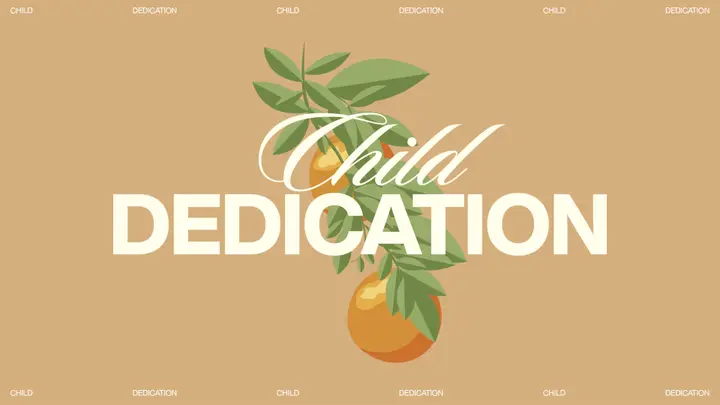 Child Dedication: 4K slide