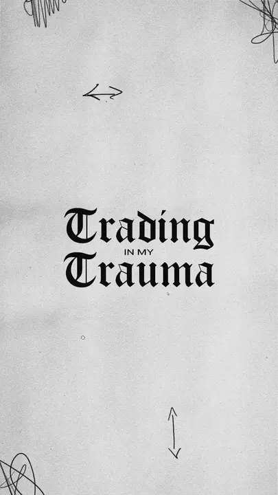 Trading In My Trauma: story