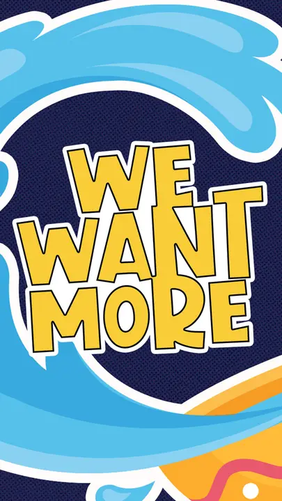 We Want More: story