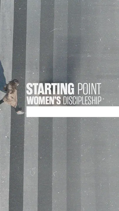 Women’s Discipleship Starting Point: story