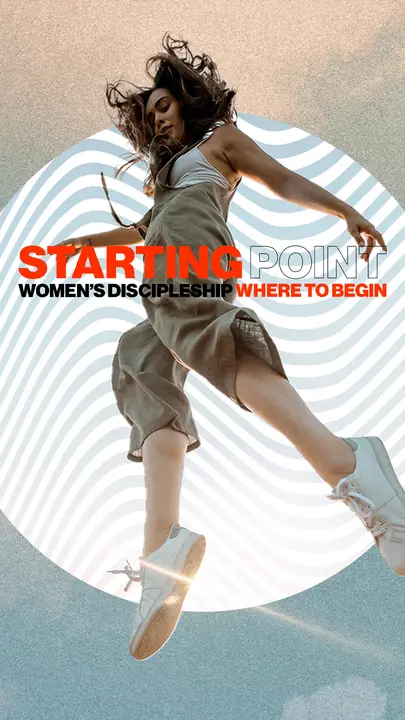 Women’s Discipleship Starting Point: story