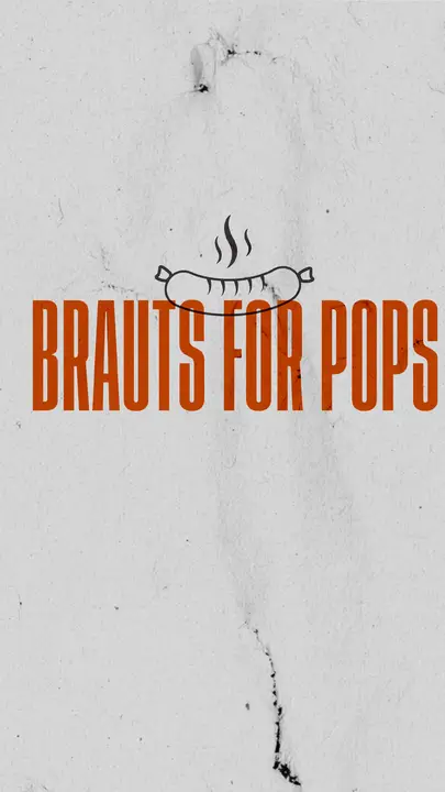 Brauts For Pops: story