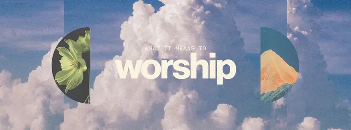 What It Means to Worship: facebook cover