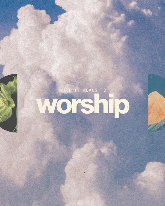 What It Means to Worship: social post