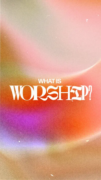 What Is Worship: story