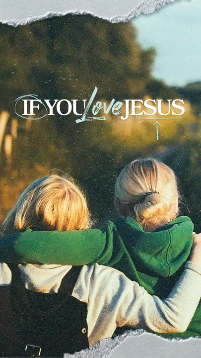 If You Love Jesus: story