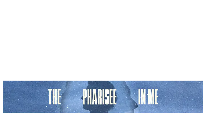 The Pharisee In Me: lower third