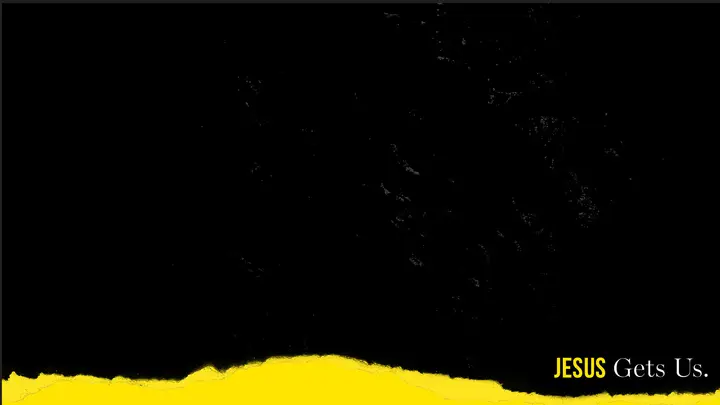 Jesus Gets Us: notes slide 1