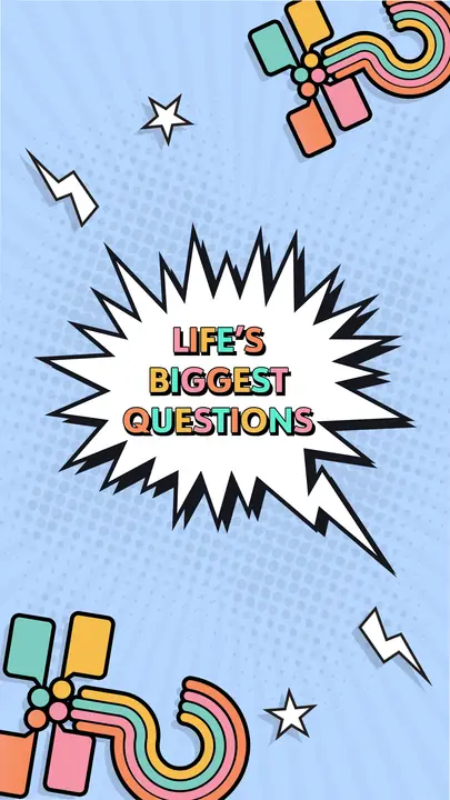 Life’s Biggest Questions: story