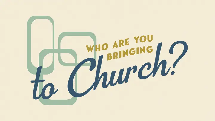 Who Are Your Bringing To Church?: HD slide
