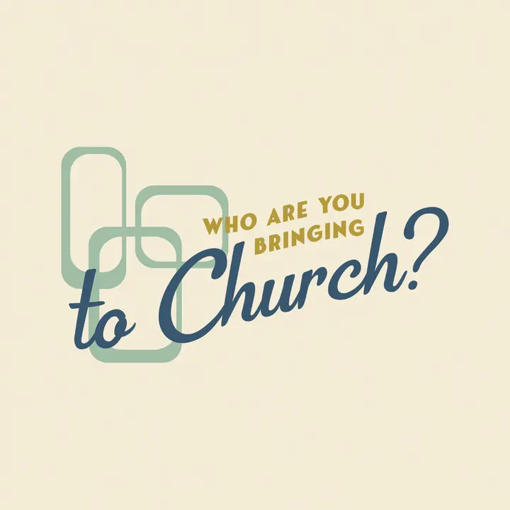 Who Are Your Bringing To Church?: social post