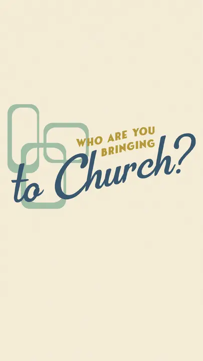 Who Are Your Bringing To Church?: story