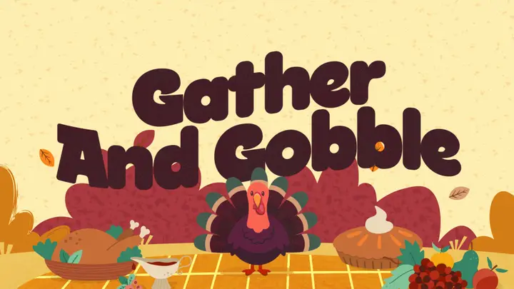 Gather and Gobble: 4K slide