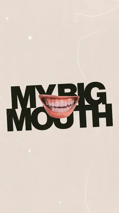 My Big Mouth: story