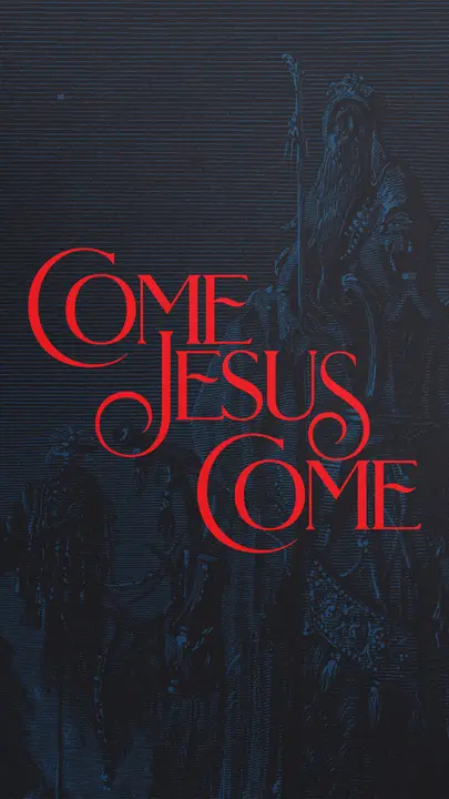 Come Jesus Come: story