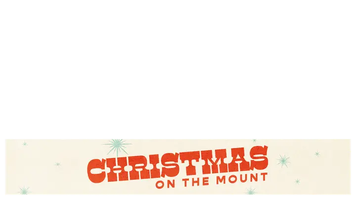 Christmas on the Mount: lower third