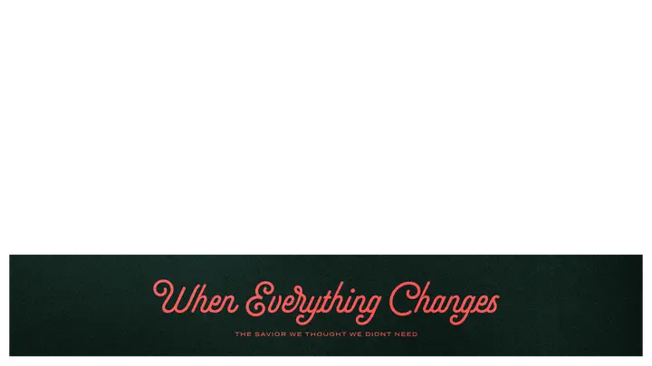 When Everything Changes: lower third